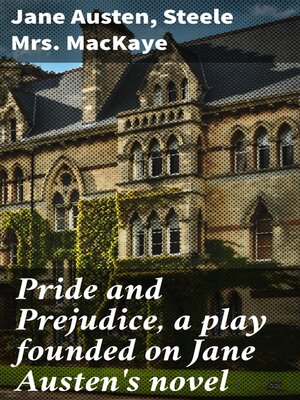 cover image of Pride and Prejudice, A Play Founded on Jane Austen's Novel